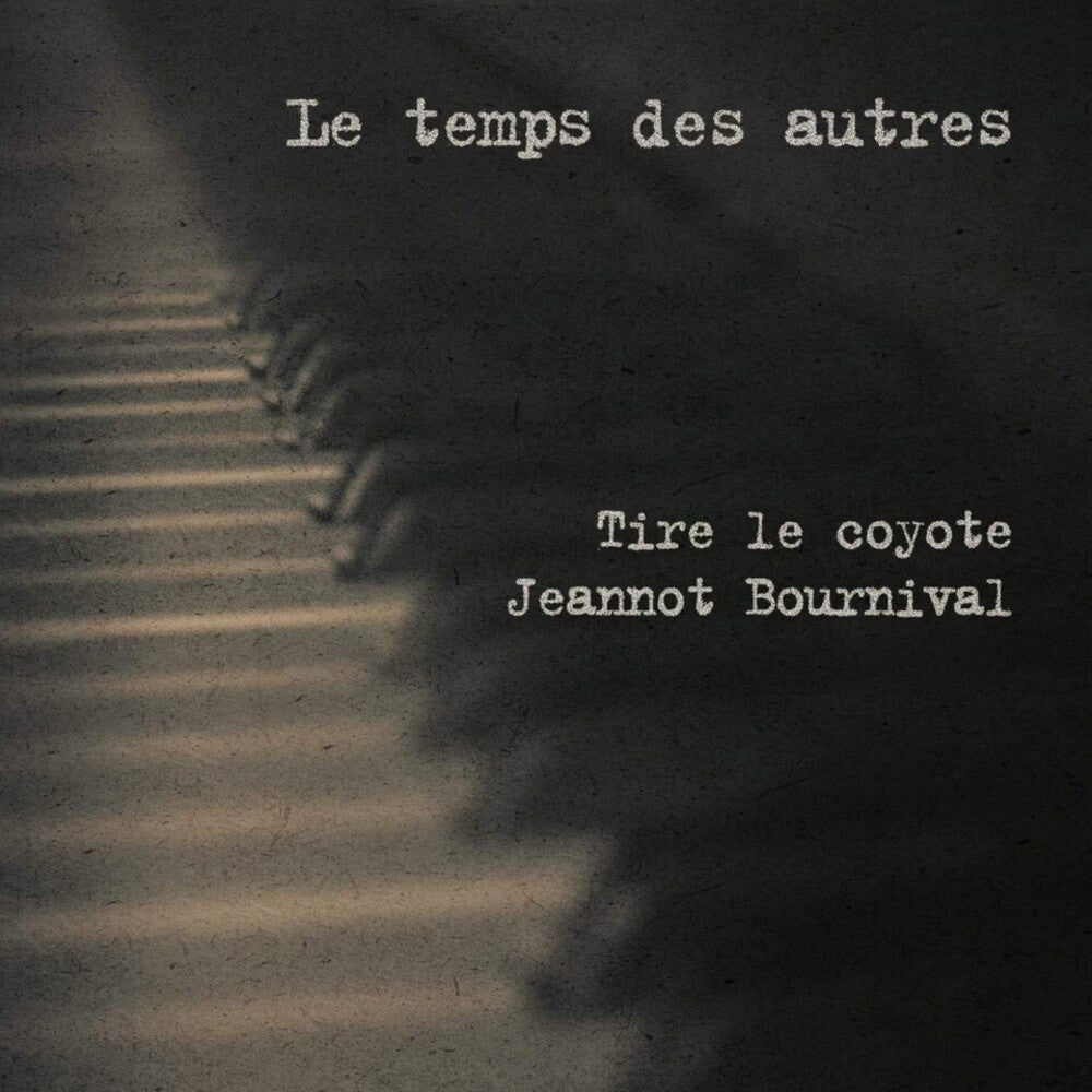 Tire Le Coyote / Jeannot Bournival - Le Temps Des Autres (Can) [CD]