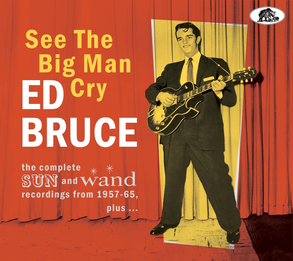 Ed Bruce - See The Big Man Cry: The Complete Sun And Wand Recordings From 1957-65 Plus [CD]