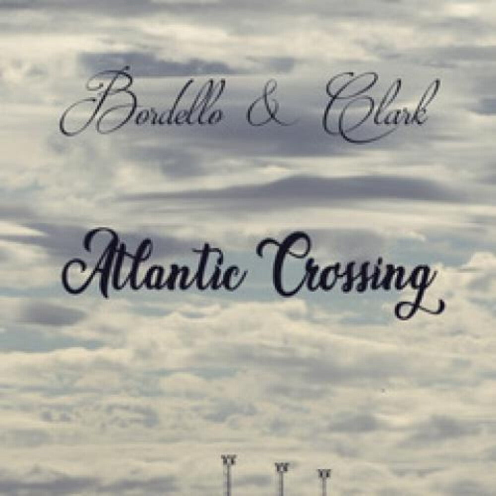 Bordello & Clark - Atlantic Crossing [Digipak]