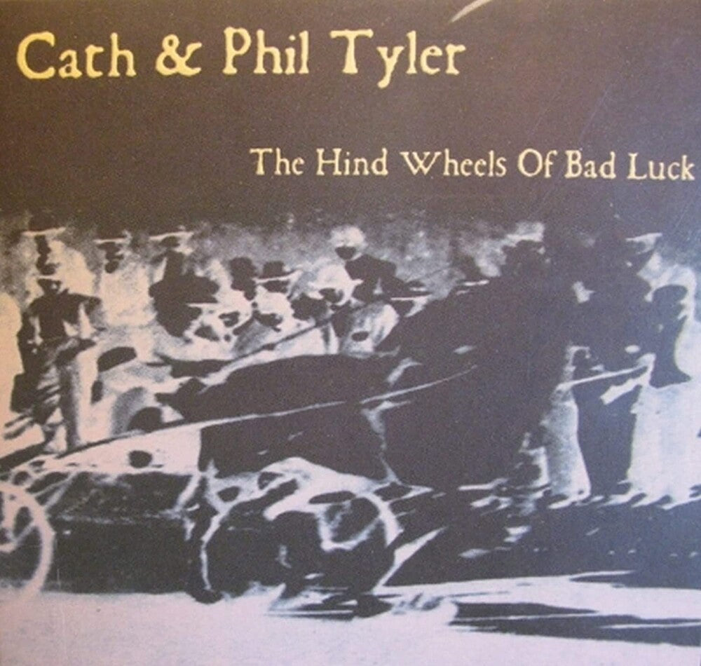 Cath Tyler  & Phil - Hind Wheels Of Bad Luck (Uk) Music CD