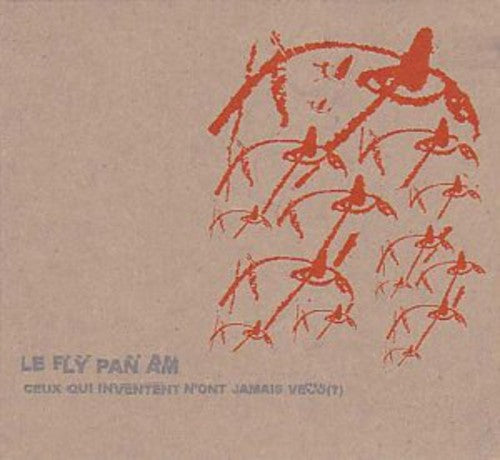 Fly Pan Am - Ceux Qui Inventent N'ont Jamais Vacu [LP] Vinyl Record