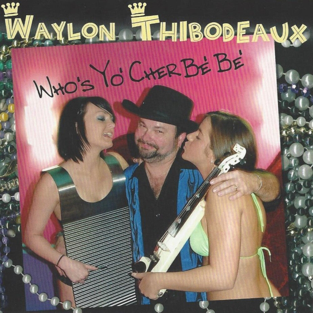 Waylon Thibodeaux - Who's Yo' Cher Be' Be' Music CD