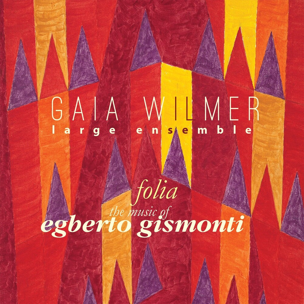 Gaia Wilmer Ensemble - Folia: the Music of Egberto Gismonti [CD]