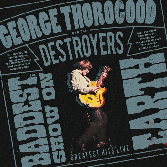George Thorogood And The Destroyers - The Baddest Show On Earth: Greatest Hits Live [CD] [New CD]