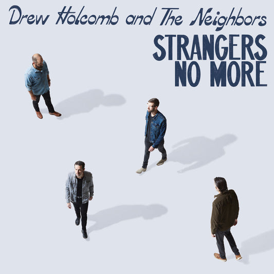 Drew Holcomb & The Neighbors - Strangers No More [LP] [New Vinyl]