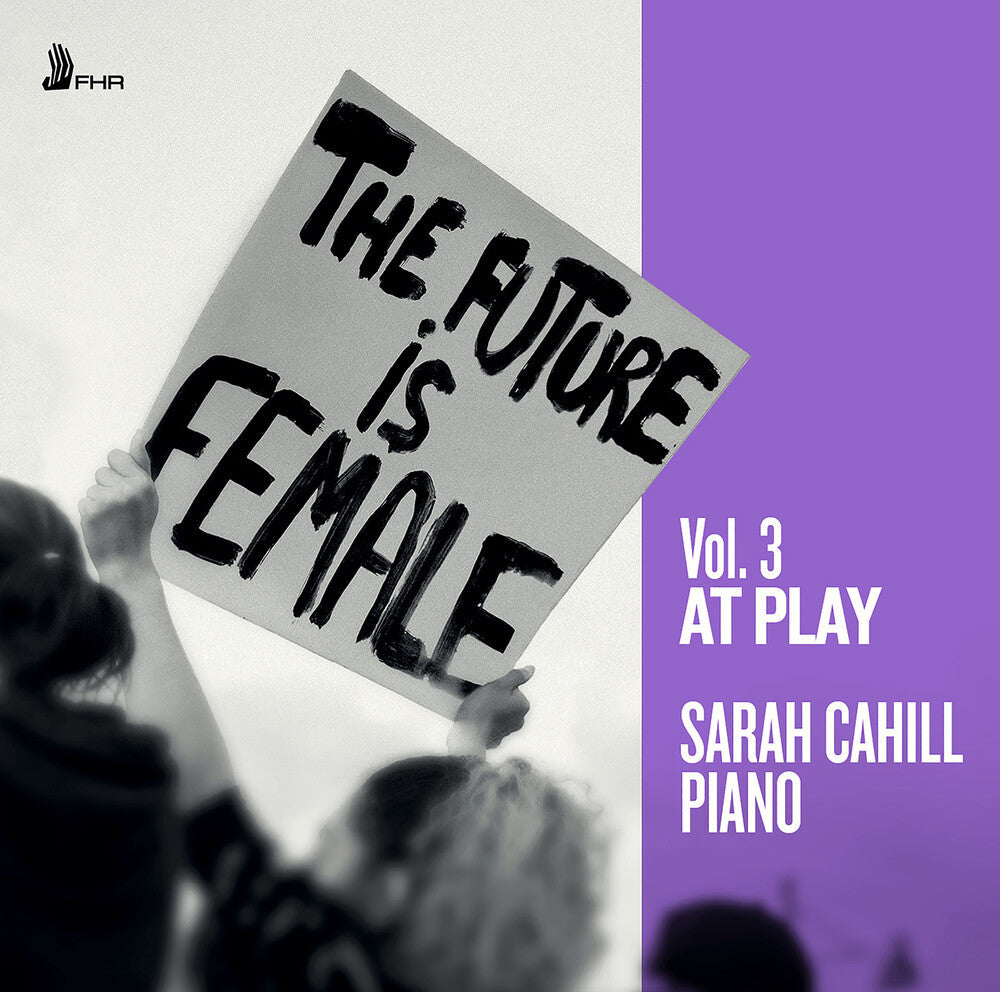 Bacewicz / Baiocchi / Chaminade / Cahill - Future Is Female Vol. 3 - At Play [CD]