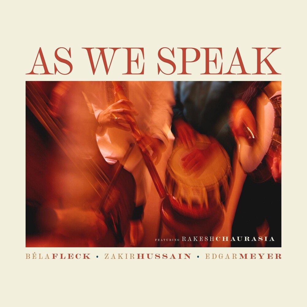 Béla Fleck, Zakir Hussain, Edgar Meyer, feat. Rakesh Chaurasia - As We Speak [CD] [New CD]