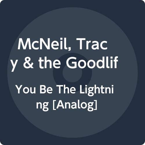 Tracy Mcneil & The Goodlife - You Be The Lightning [LP] Vinyl Record