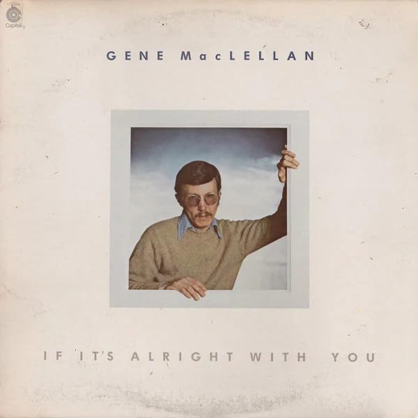 Gene Maclellan - If It's Alright With You (Can) [LP] Vinyl Record