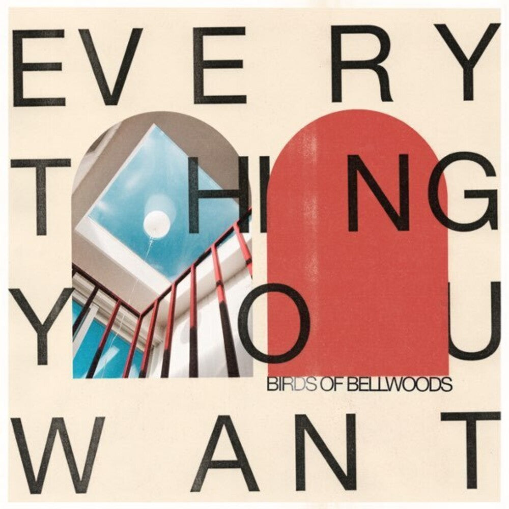 Birds of Bellwoods - Everything You Want [Digipak]