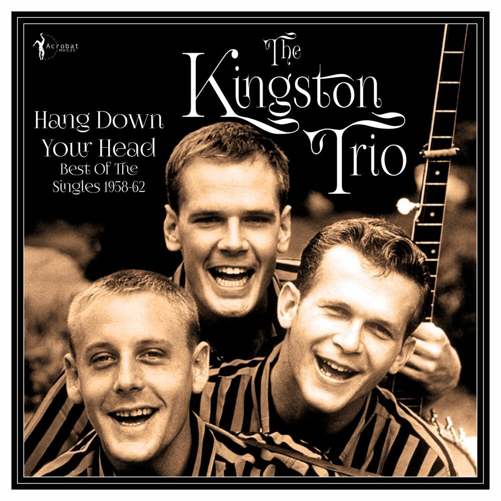 Kingston Trio - Hang Down Your Head: Best Of The Singles 1958-62 [LP] [New Vinyl]