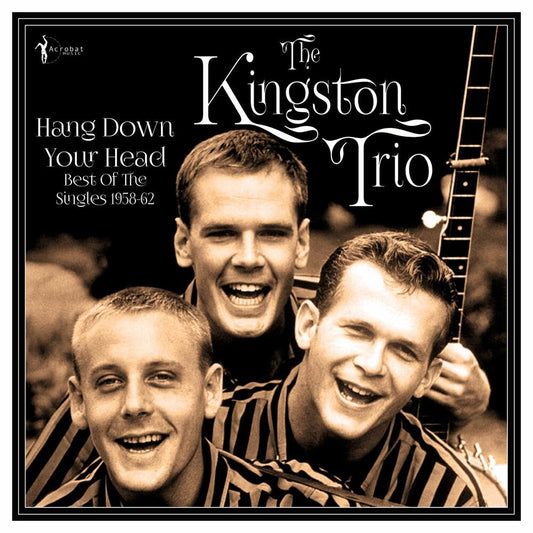 Kingston Trio - Hang Down Your Head: Best Of The Singles 1958-62 [LP] [New Vinyl]
