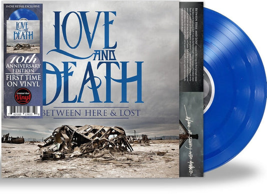 Love and Death - Between Here & Lost: 10th Anniversary Edition [Indie Exclusive Limited Edition Transparent Blue LP] [New Vinyl]