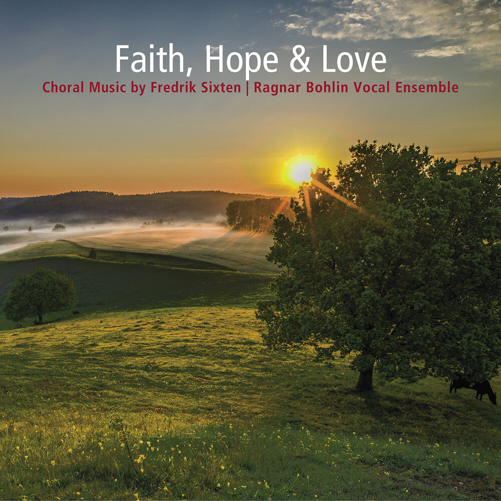 Sixten / Ragnar Bohlin Vocal Ensemble - Faith Hope & Love - Choral Music By Fredrik Sixten Music CD