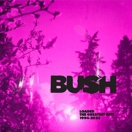 Bush - Loaded: The Greatest Hits 1994-2023 [2LP] [New Vinyl]