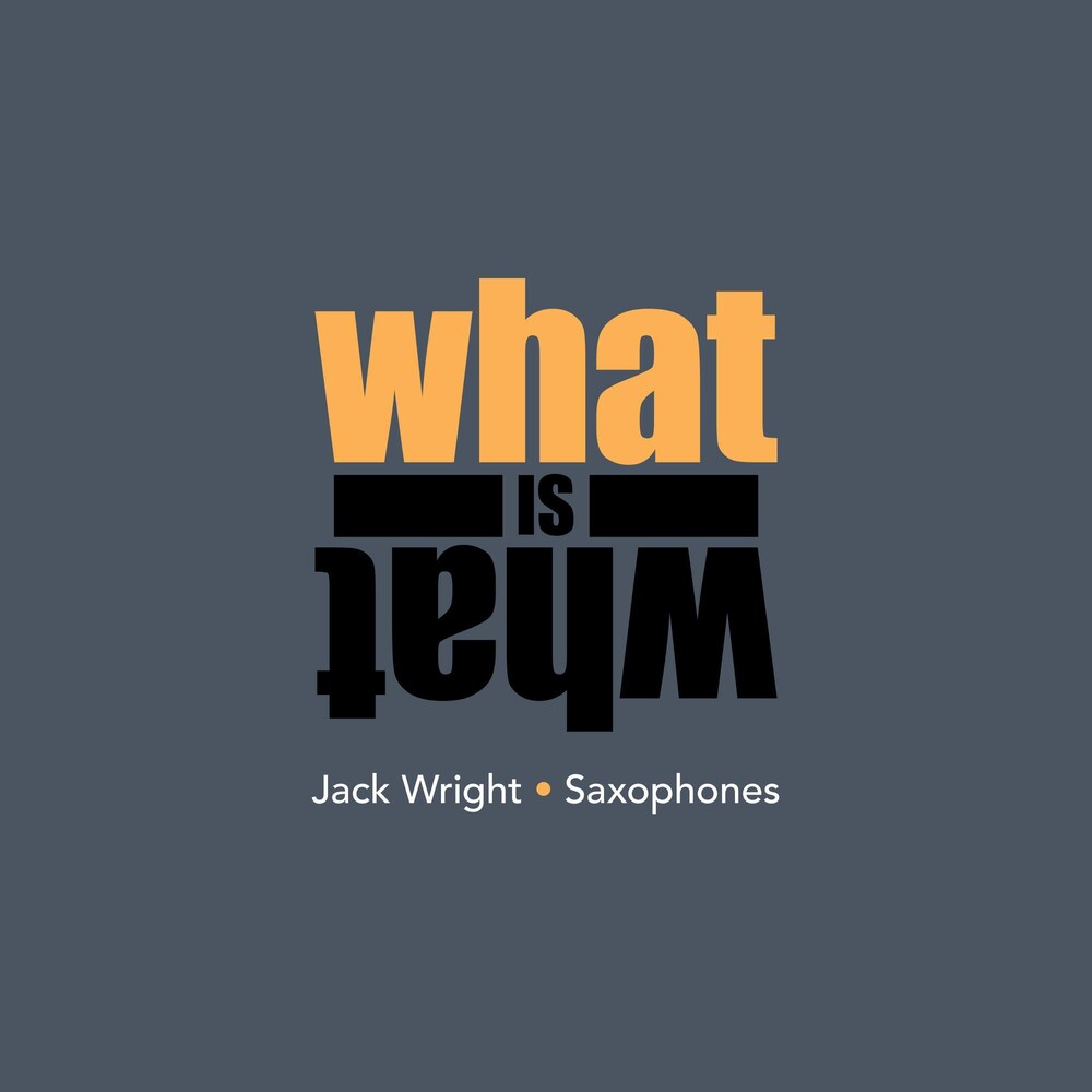Jack Wright - What Is What [CD]