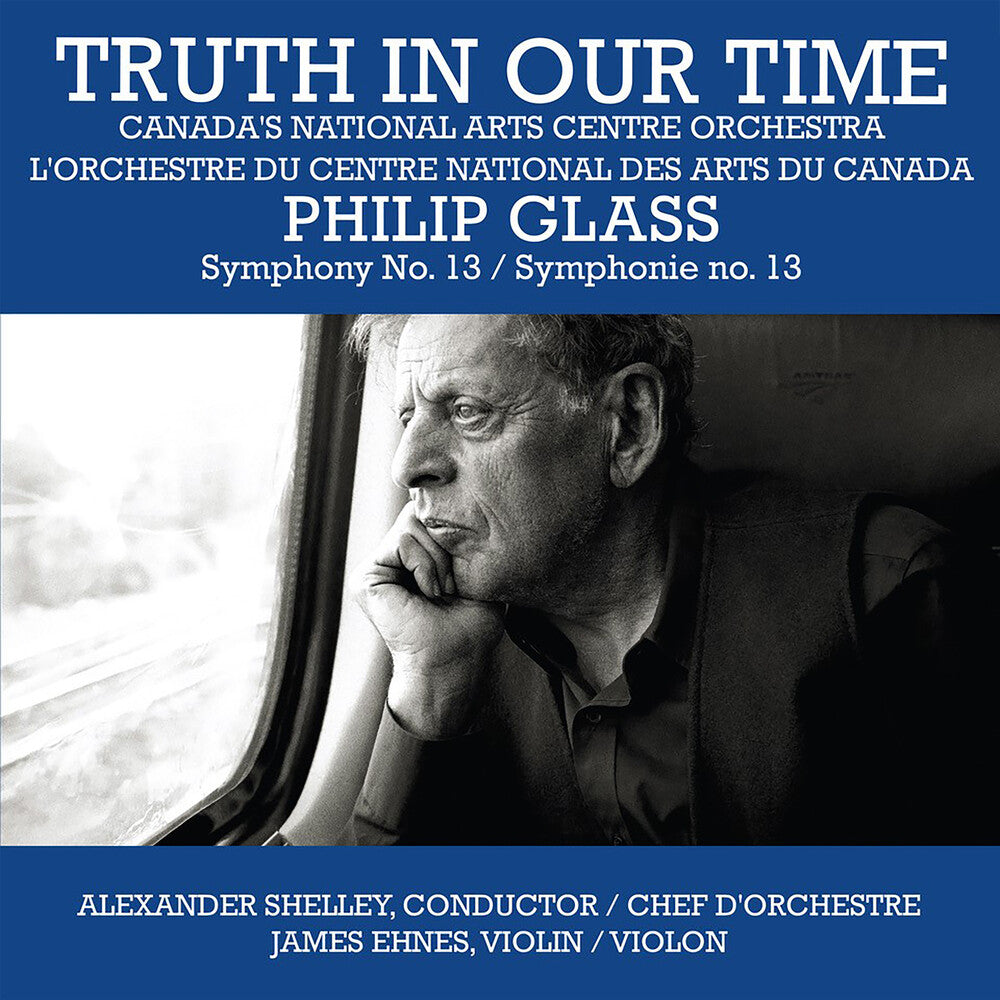 Canada's National Arts Centre Orchestra - Truth In Our Time - Glass: Symphony No.13 [CD]