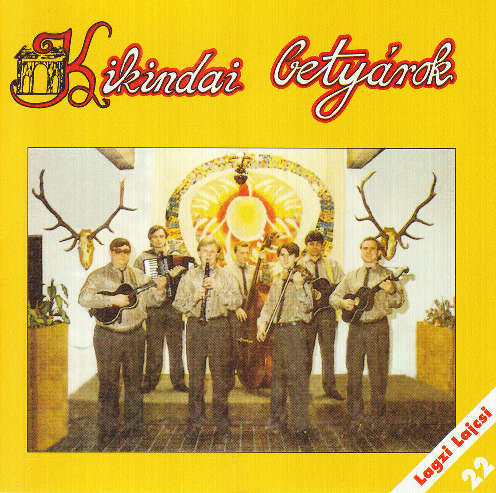 Kikindai Betyarok - Lagzi Lajcsi Produkcio 22 - Kikindai Betyarok [CD]