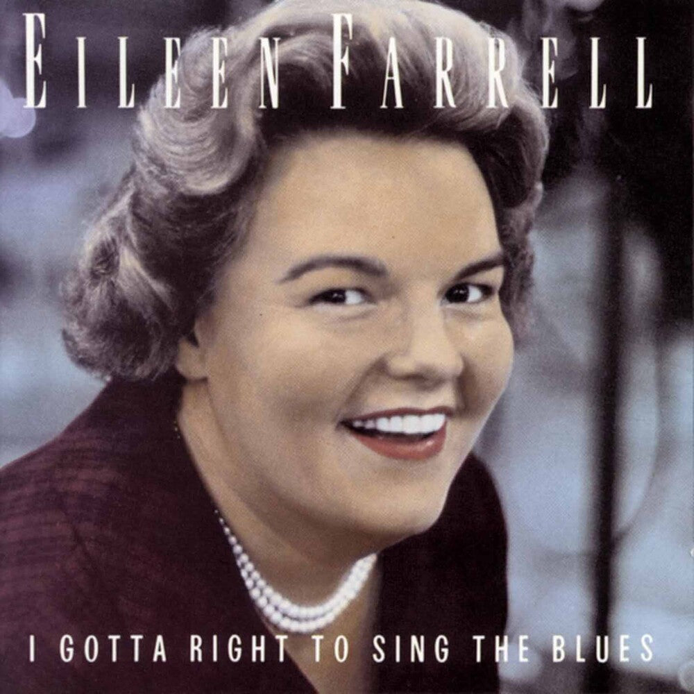 Eileen Farrell - I Gotta Right to Sing the Blues: The Eileen Farrell Album [CD]