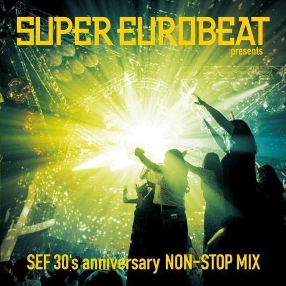 Super Eurobeat - Presents Sef 30's Anniversary Non-Stop Mix (Jpn) [CD]