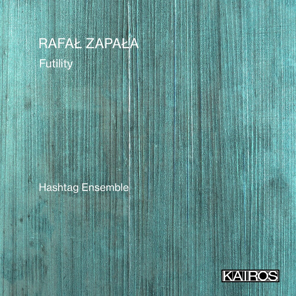 Hashtag Ensemble - Rafal Zapala: Futility Music CD