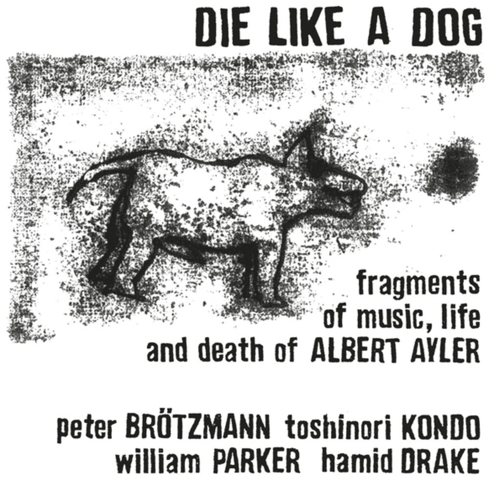 Die Like A Dog - Fragments Of Music Life & Death Of Albert Ayler [LP] Vinyl Record