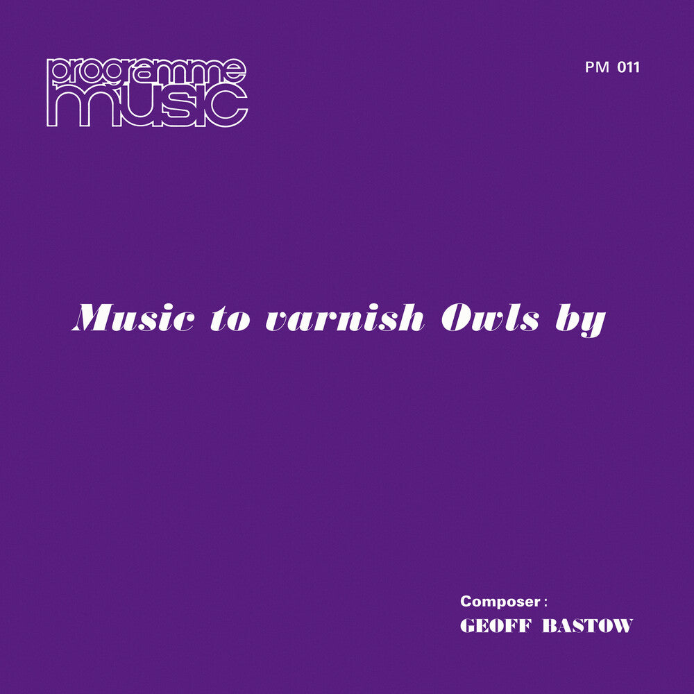 Geoff Bastow - Music To Varnish Owls By [LP] Vinyl Record