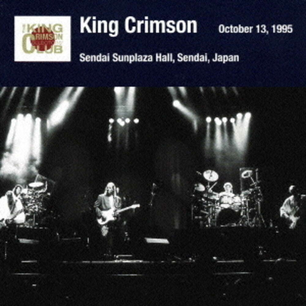 King Crimson - Sendai Show October 13 1995 Sendai Sunplaza Hall [CD]