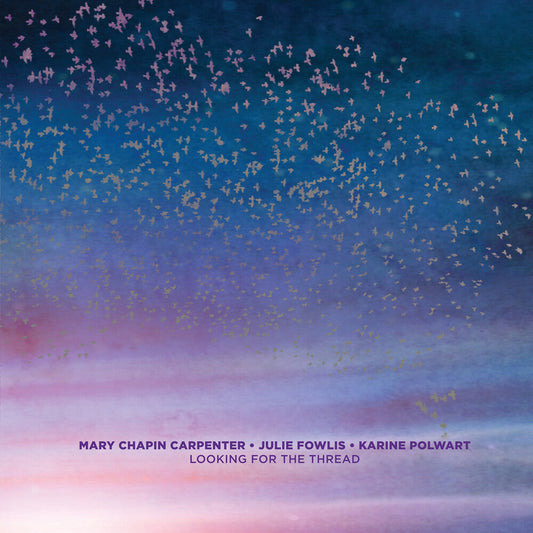 Mary Chapin Carpenter, Julie Fowlis, Karine Polwart - Looking For The Thread [Compact disc] [New CD]