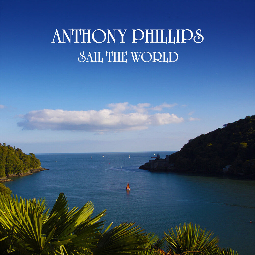 Anthony Phillips - Sail The World - 2cd Remastered & Expanded Edition [CD] [New CD]