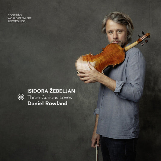 Daniel Rowland - Isidora Zebeljan - Three Curious Loves [CD] [New CD]