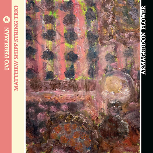 Ivo Perelman  / Shipp,Matthew String Trio - Armageddon Flower [CD] [New CD]