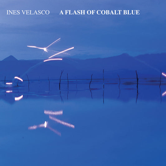 Ines Velasco - Flash Of Cobalt Blue [LP] [New Vinyl]