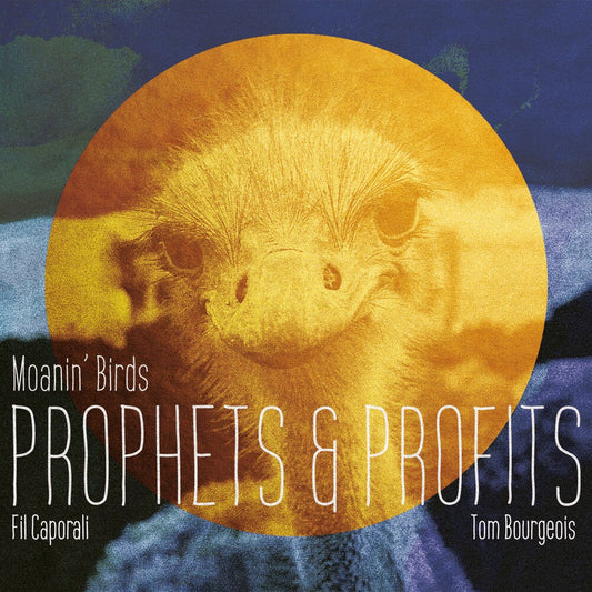 Fil Caporali  / Bourgeois,Tom / Moanin' Birds - Prophets & Profits [Digipak] [New CD]