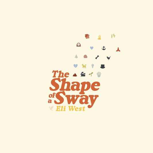 Eli West - Shape Of A Sway [LP] [New Vinyl]