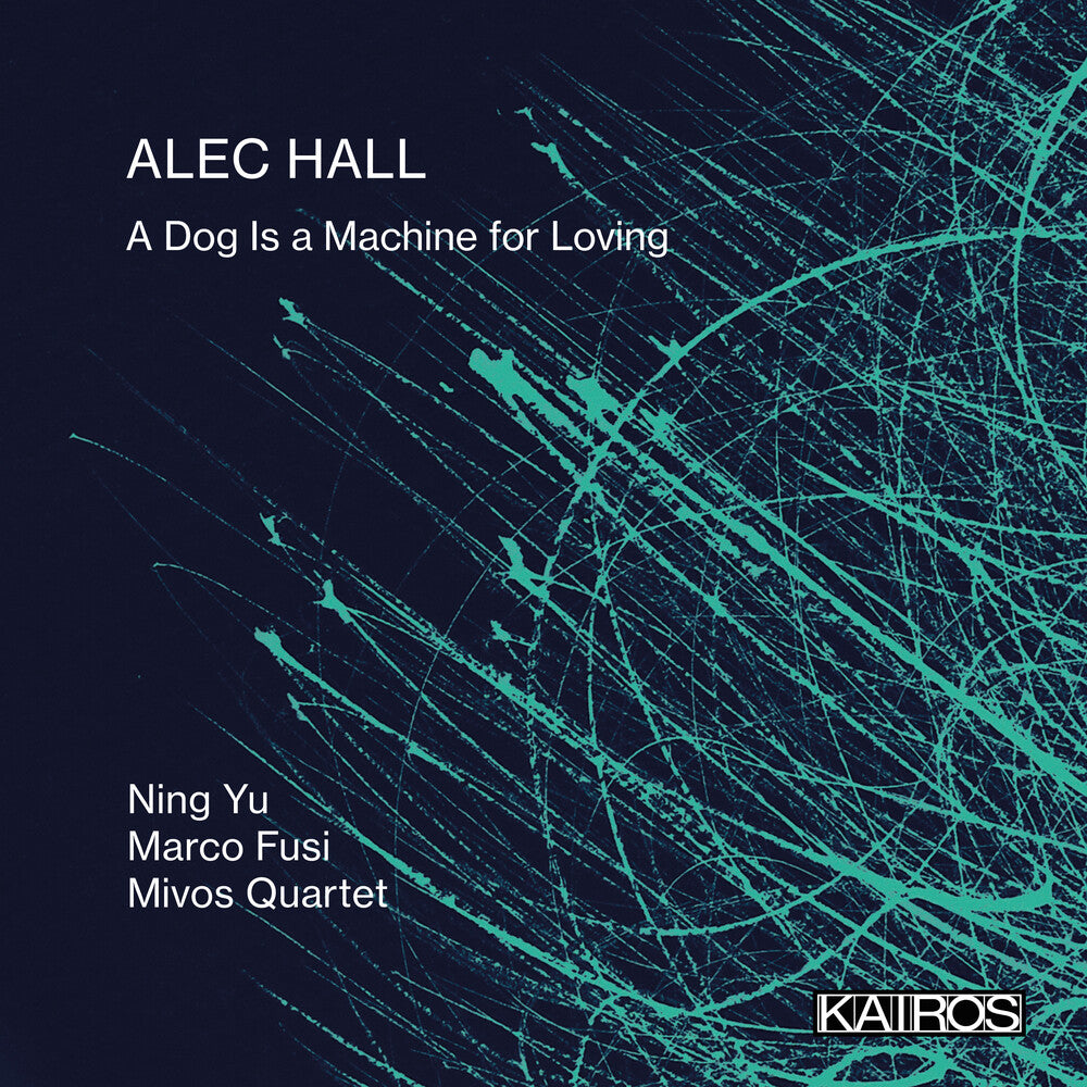 Ning Yu  / Fusi,Marco / Mivos Quartet - Alec Hall: A Dog Is A Machine For Loving [CD] [New CD]