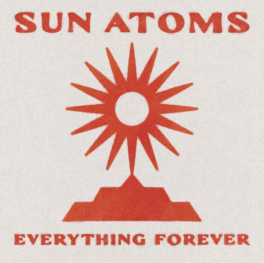 Sun Atoms - Everything Forever [Colored Vinyl] (Red)