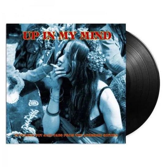 Up in My Mind: 15 Fuzzed Out Acid Tabs From / Var - Up In My Mind: 15 Fuzzed Out Acid Tabs From The Lysergic Sixties / Various [LP] [New Vinyl]