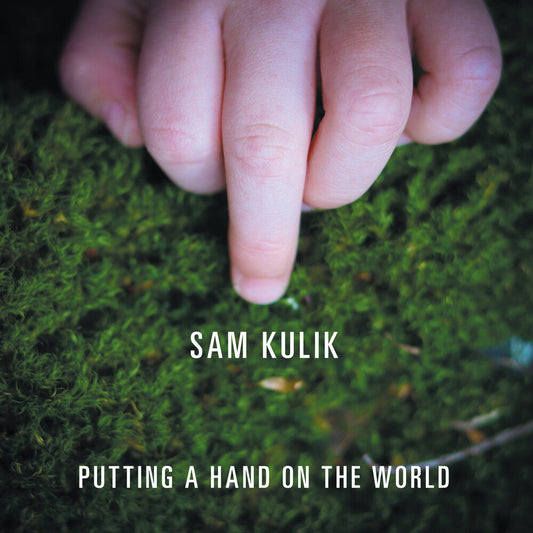 Sam Kulik - Putting A Hand On The World [CD] [New CD]