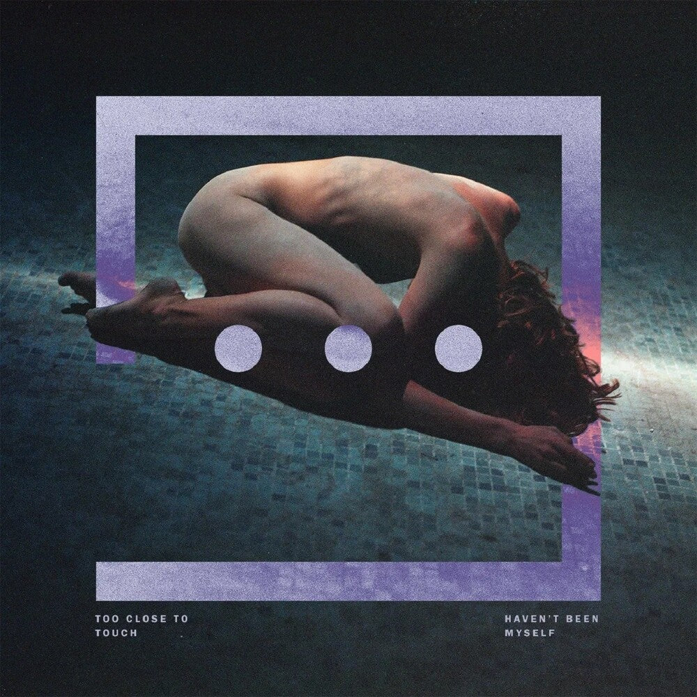 Too Close To Touch - Haven't Been Myself [LP]