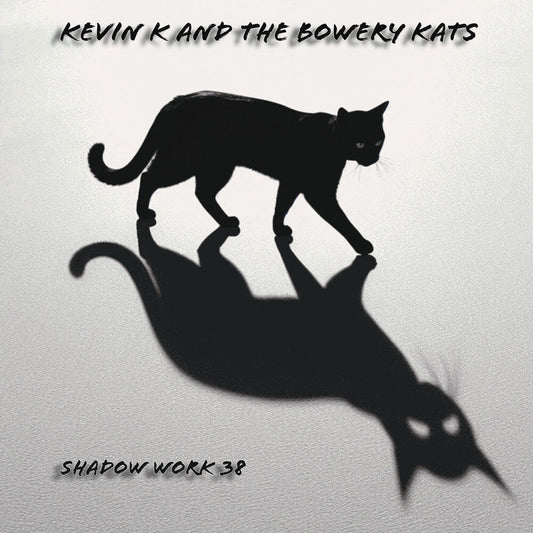 Kevin K & the Bowery Kats - Shadow Work 38 [CD] [New CD]