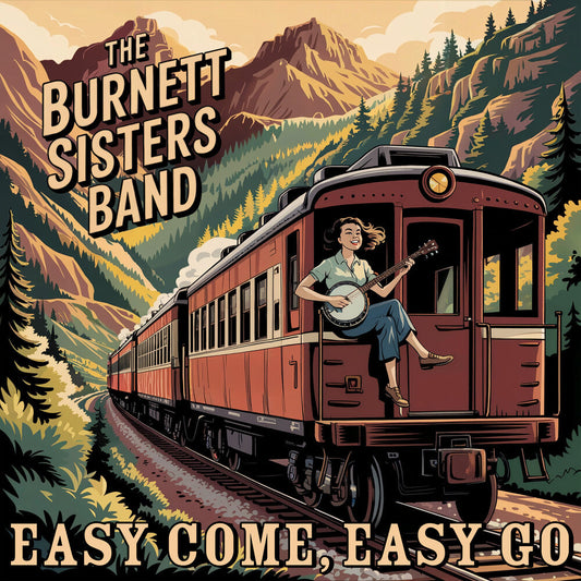 Burnett Sisters Band - Easy Come, Easy Go [CD] [New CD]