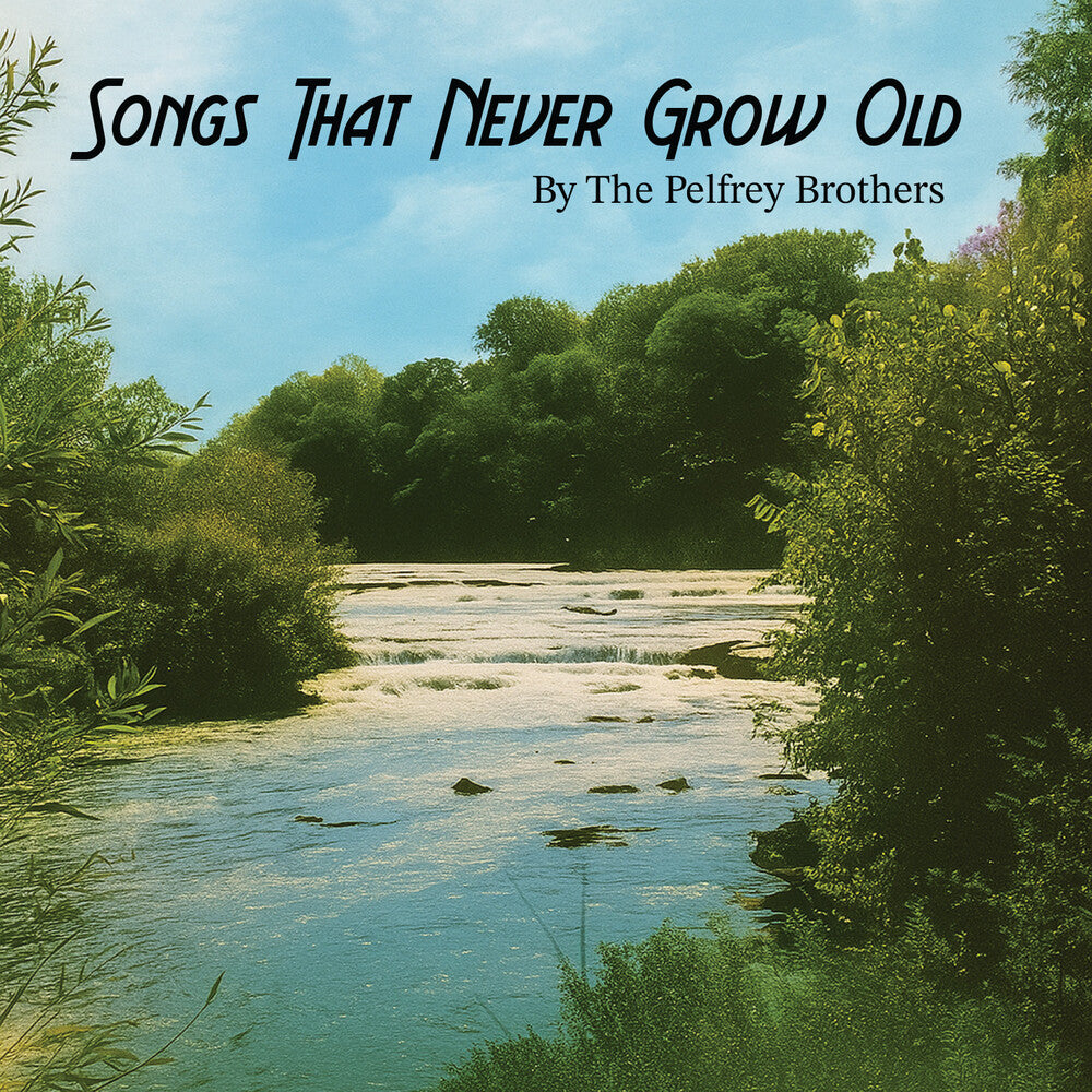 Pelfrey Brothers - Songs That Never Grow Old [CD] [New CD]