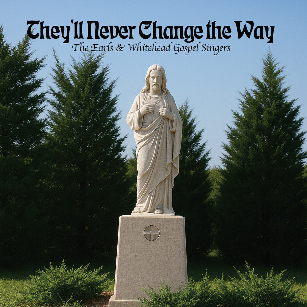 Earls & Whitehead Gospel Singers - They'll Never Change the Way [CD] [New CD]