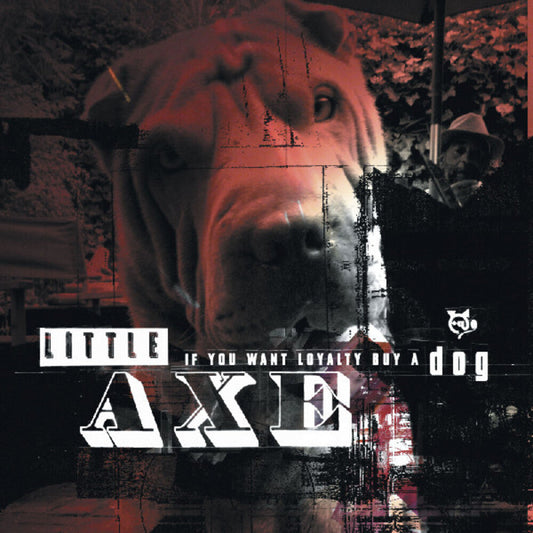 Little Axe - If You Want Loyalty Buy A Dog [LP] [New Vinyl]