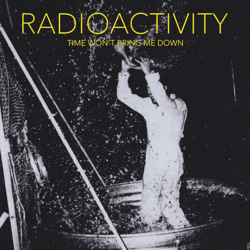 Radioactivity - Time Won't Bring Me Down [LP] [New Vinyl]