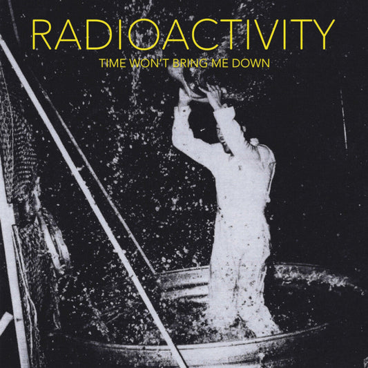 Radioactivity - Time Won't Bring Me Down [LP] [New Vinyl]