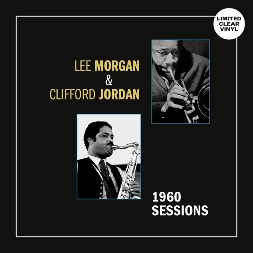 Lee Morgan  / Jordan,Clifford - 1960 Sessions [Clear Vinyl] [New Vinyl]