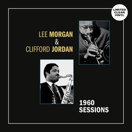 Lee Morgan  / Jordan,Clifford - 1960 Sessions [Clear Vinyl] [New Vinyl]