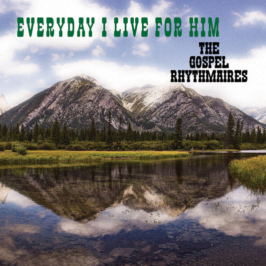Gospel Rhythmaires - Everyday I Live For Him (Mod) [CD] [New CD]